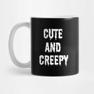 Cute and Creepy Mug